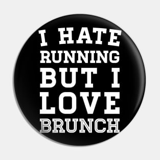 I Hate Running But I Love Brunch Pin