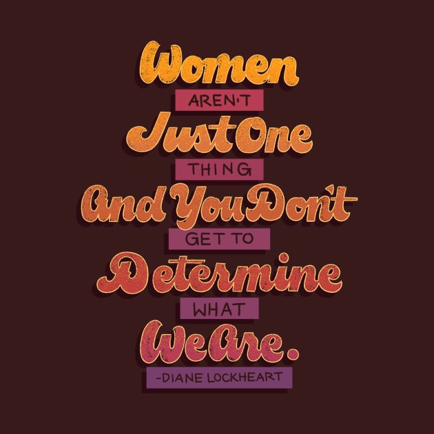 Women Aren't Just One Thing by polliadesign