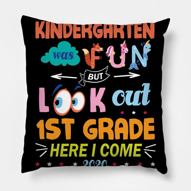 Kindergarten Was Fun But Look Out 1st Grade Here I Come 2020 Back To School Seniors Teachers Pillow by Cowan79