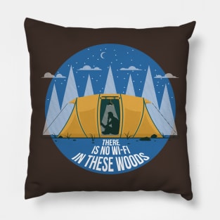 There is no Wi-Fi in these Woods Pillow