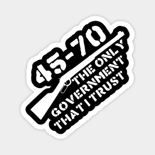 45-70 The Only Government I Trust - Guns, Firearms, Anarchist Magnet