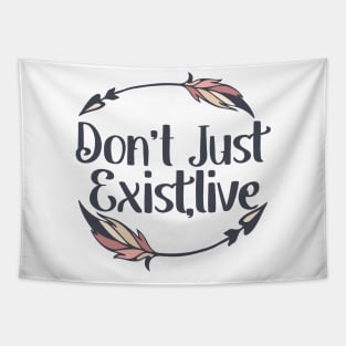 Don't Just Exist Live Tapestry