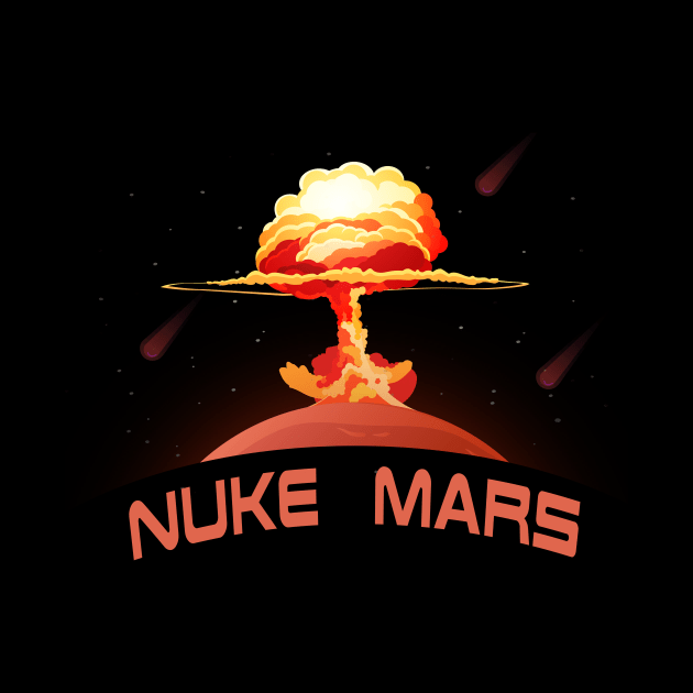 Nuke Mars by Cosmo Gazoo