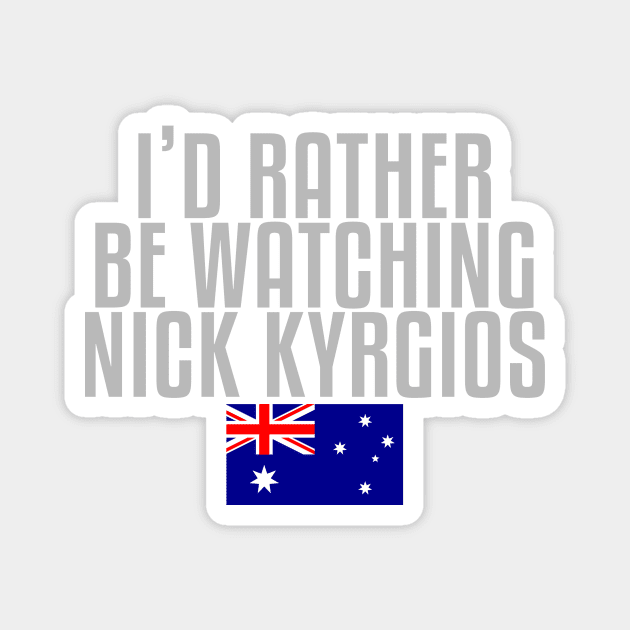 I'd rather be watching Nick Kyrgios Magnet by mapreduce