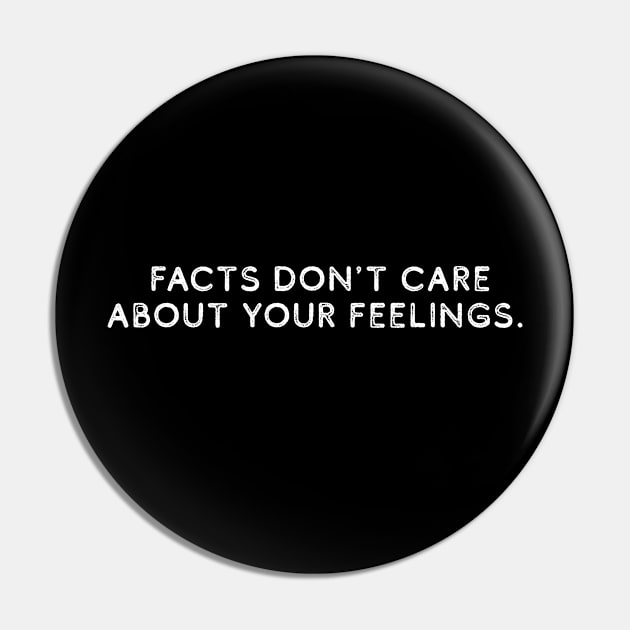 Facts Don't Care About Your Feelings Pin by HamzaNabil