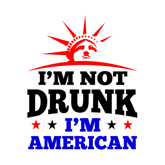 'I'm Not Drunk I'm American' Funny July 4th Gift by ourwackyhome