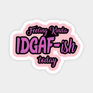 Feeling kinda I don't give a F ish today Magnet