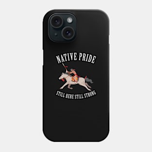 Native Pride Still Here Still Strong Phone Case