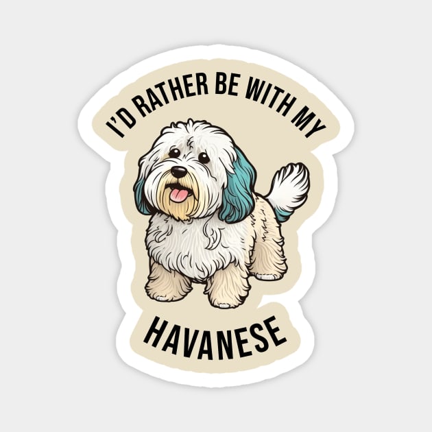 I'd rather be with my Havanese Magnet by pxdg