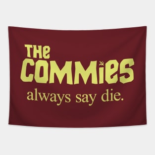 The Commies Always Say Die Tapestry