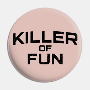 Killer of Fun Pin