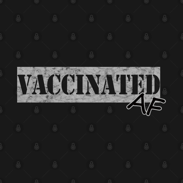 Funny Pro Vaccination  Vaccinated AF by LittleBoxOfLyrics