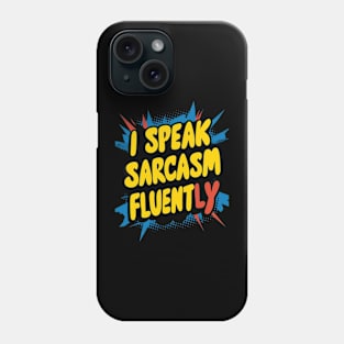 I speak sarcasm fluently Phone Case