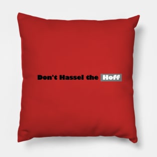 Don't Hassel The Hoff Pillow