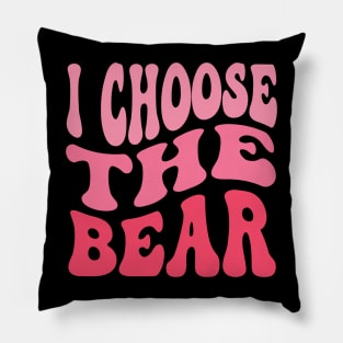 I Choose The Bear In The Woods Sarcastic Feminist Pro Choice Pillow