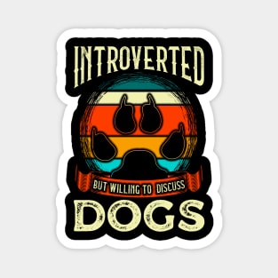 Funny Introverted But Willing To Discuss Dogs Magnet