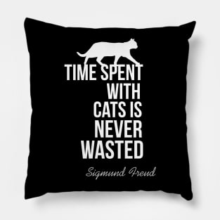 Time spent with cats is never wasted Pillow
