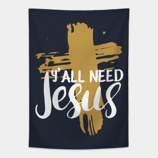 Yall Need Jesus - You Need Jesus To Set You Right! - Prayer Tapestry