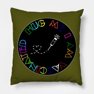 hug me I am vaccinated Pillow