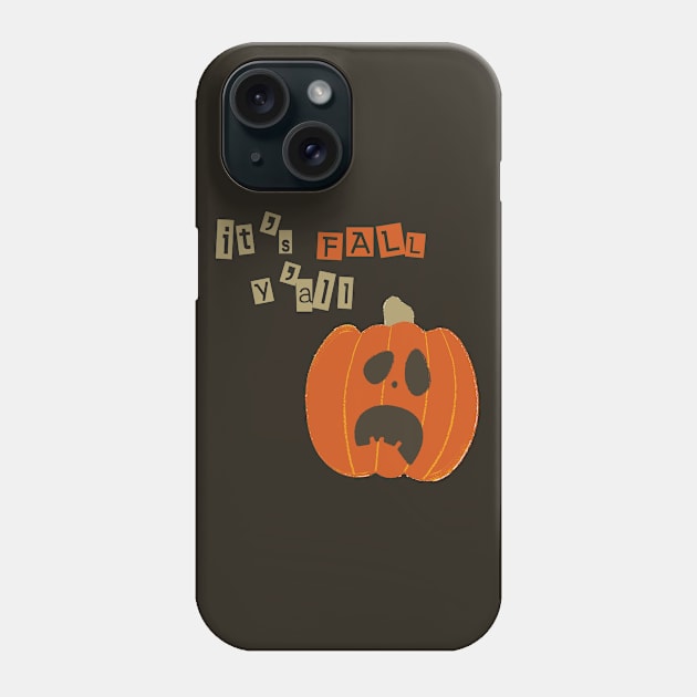 It's fall you all Phone Case by BoogieCreates