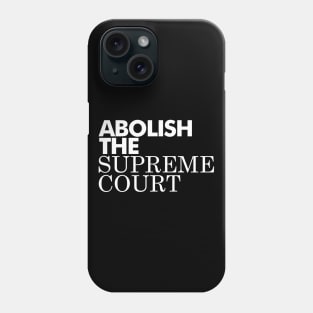 Abolish The Supreme Court, White Phone Case