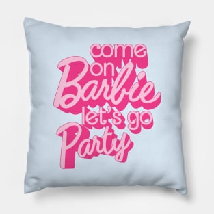 Come On Barbie Let's Go Party Ver.3 Pillow