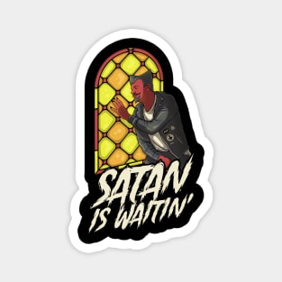 Satan Is Waitin' Magnet