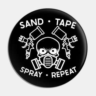 Sand Tape Spray Repeat Auto Body Mechanic Painter Garage Funny Pin