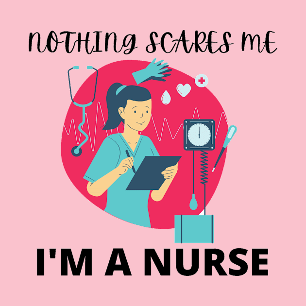 Nothing scares me I'm a nurse by Jo3Designs