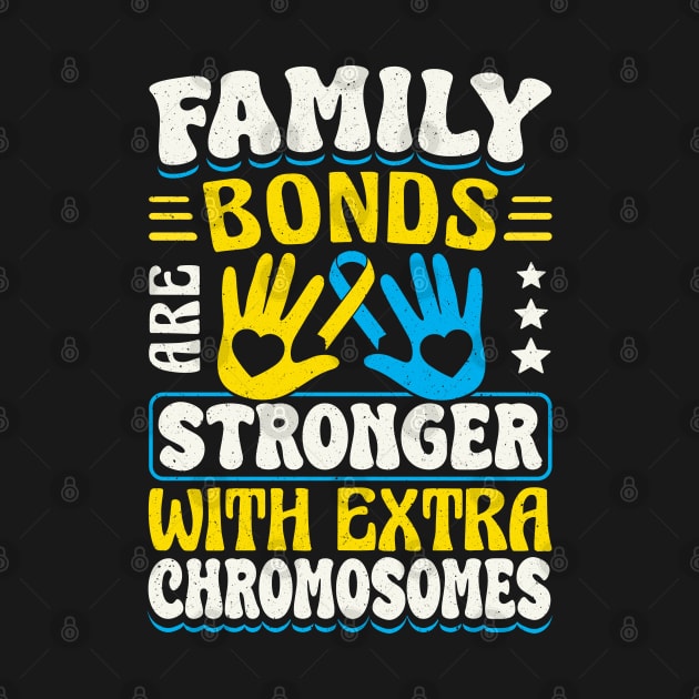 Down Syndrome Support Awareness Family Bonds Are Stronger With Extra Chromosomes Hands by Caskara