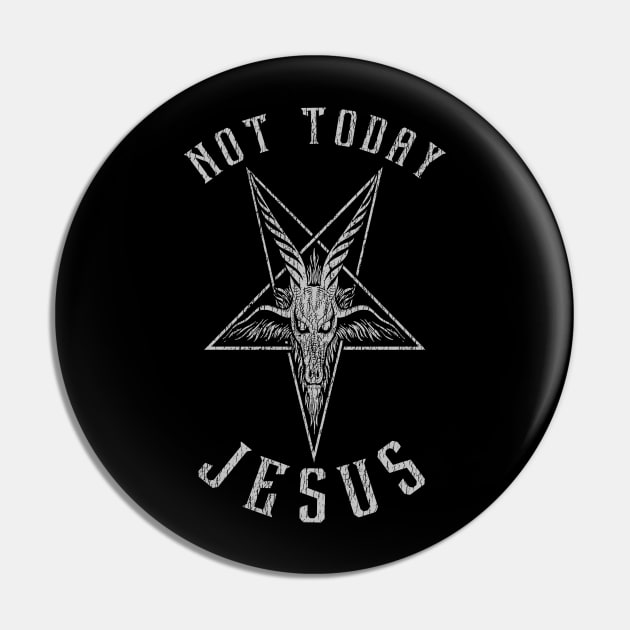 Not Today Jesus Vintage Pin by naskij