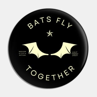 BATS FLY TOGETHER Pin