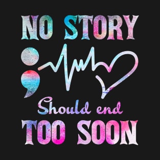 No Story Should End Too Soon Heartbeat Semicolon T-Shirt