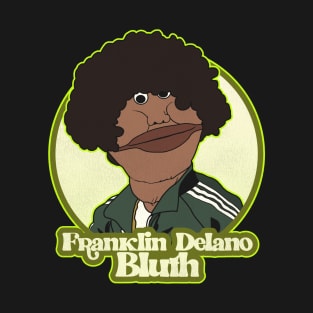 Franklin Delano Bluth T-Shirt