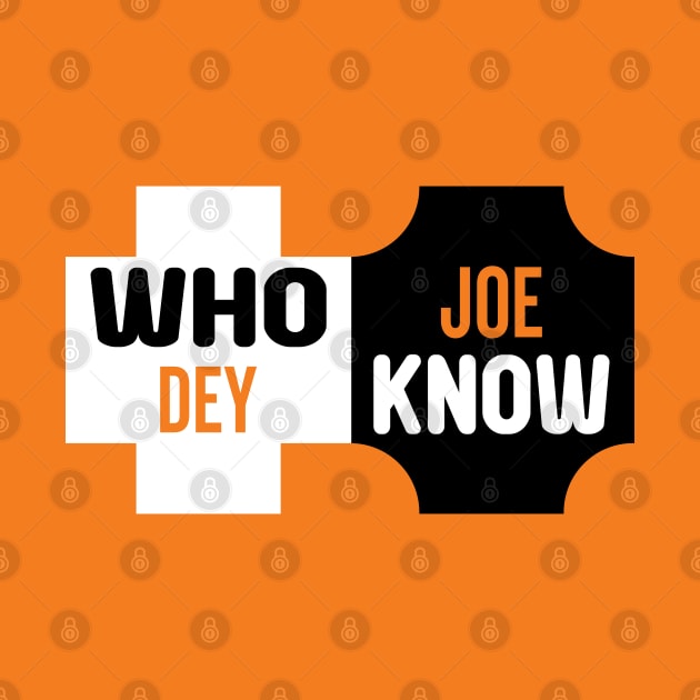 Who Dey Joe know by DarkTee.xyz