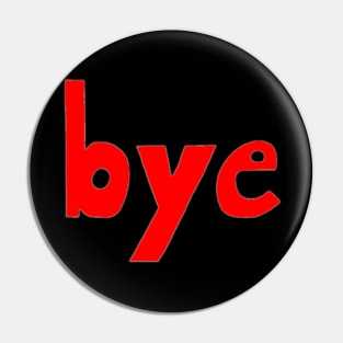 This is the word BYE Pin