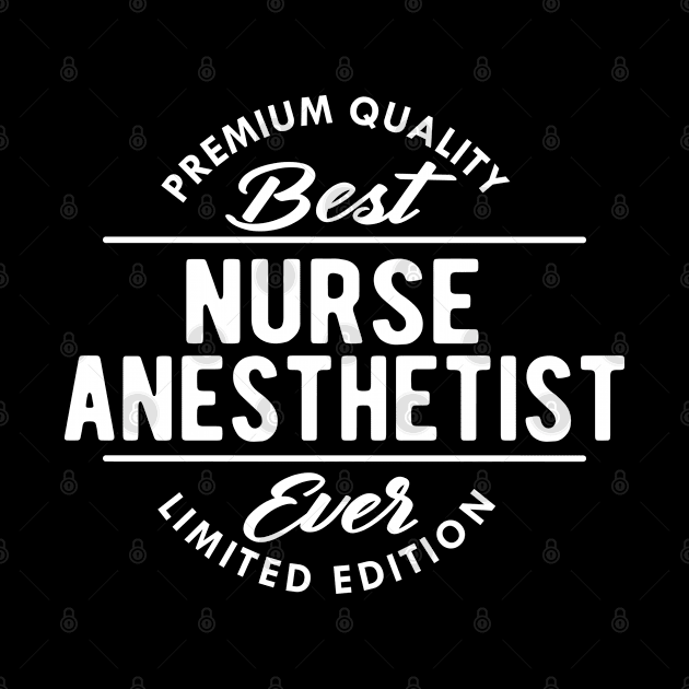 Nurse Anesthetist - Best anesthetist ever by KC Happy Shop