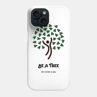 Be A Tree Phone Case