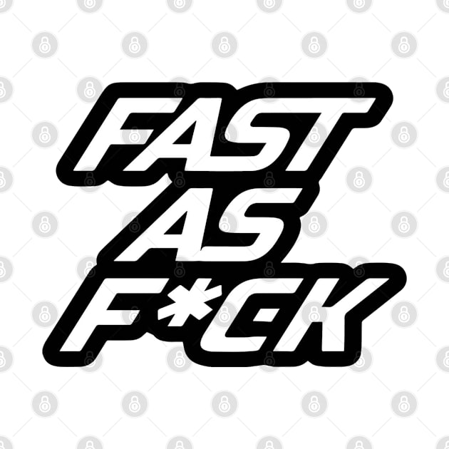 Fast as f*ck by ozumdesigns