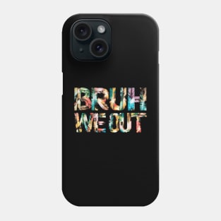 bruh we out Phone Case