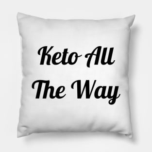 Keto All The Way Pillow