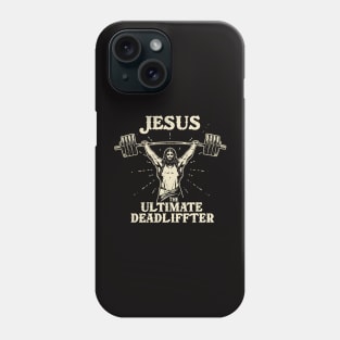 Jesus The Ultimate Deadlifter - Strength in Faith Phone Case