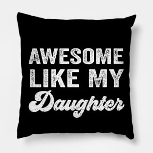 Awesome Like My Daughter Pillow