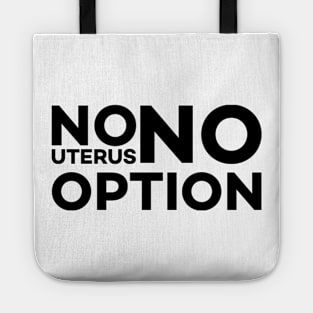 No Uterus No Opinion Tote