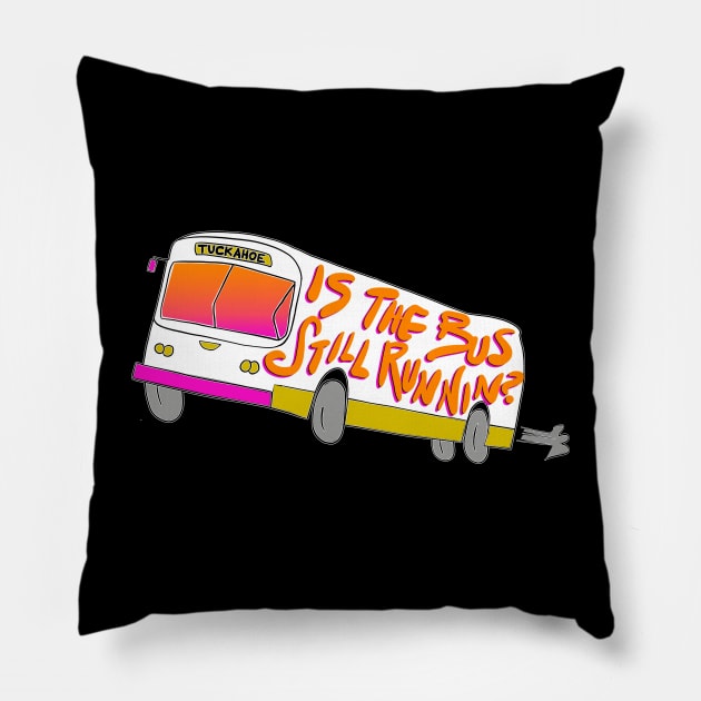 Is the Bus Still Runnin'? Pillow by Xanaduriffic