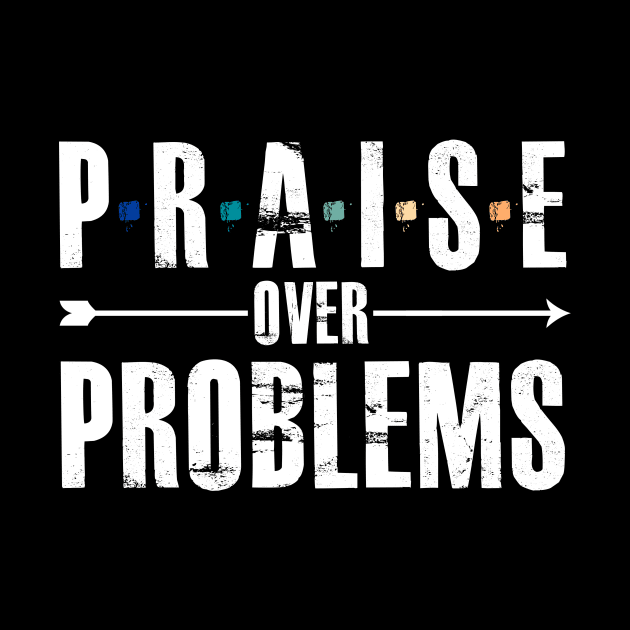 Praise Over Problems by GreatIAM.me