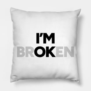 I'm OK I'm brOKen Pillow