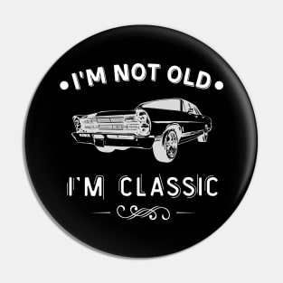 Muscle Car I'm not old I'm classic Vintage Cars Pin