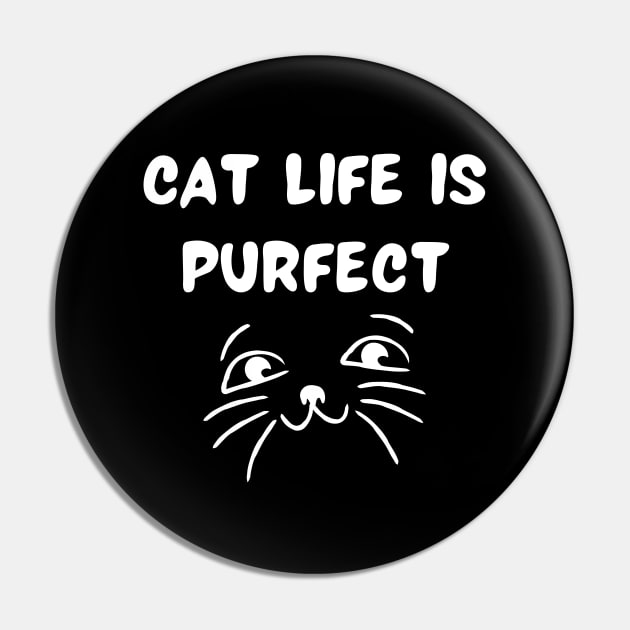 Cat life is purfect Pin by Word and Saying