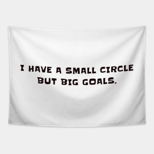 I have a small circle but big goals Tapestry